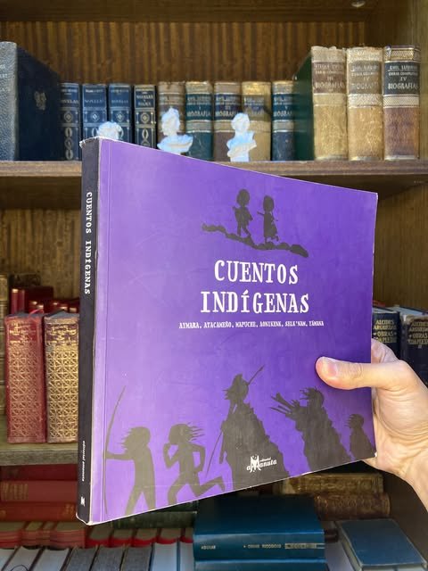 Cuentos Indígenas: aymara, atacameño, mapuche, kawésqar, selk'nam, yámana